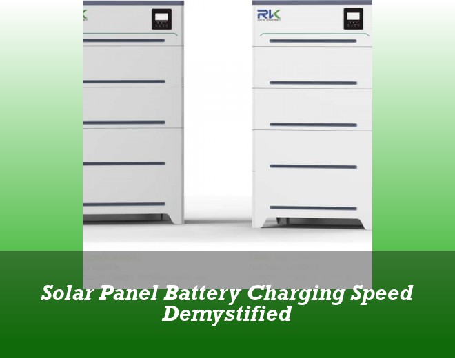 Solar Panel Battery Charging Speed Demystified